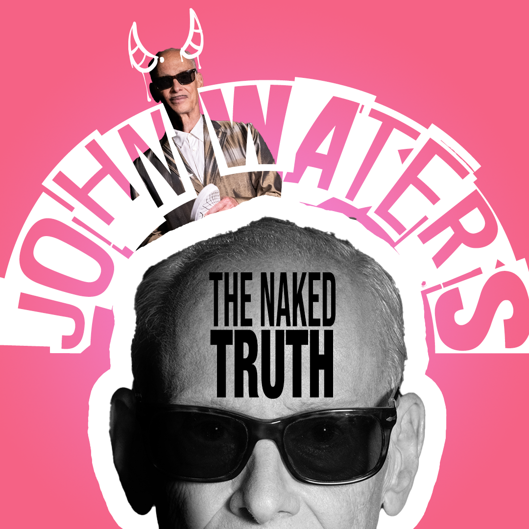 UNCW Arts Ticketing - John Waters The Naked Truth